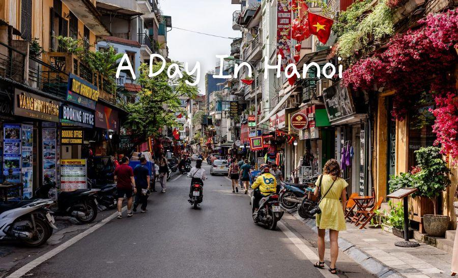 A Complete Guide For What to Do in A Day in Hanoi