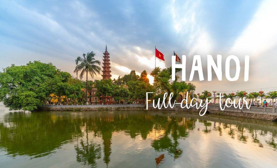 Hanoi Full Day Tour: The Best Way to Explore Hanoi in 1 Day